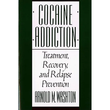 Cocaine Addiction, Treatment, Recovery, and Relapse Prevention (Revised)