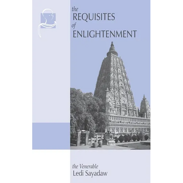 The Requisites of Enlightenment: A Manual by the Venerable Ledi Sayadaw