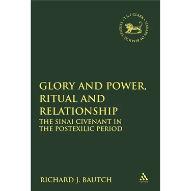 Glory and Power, Ritual and Relationship: The Sinai Covenant in the Postexilic Period
