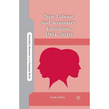 New Labour and Secondary Education, 1994-2010