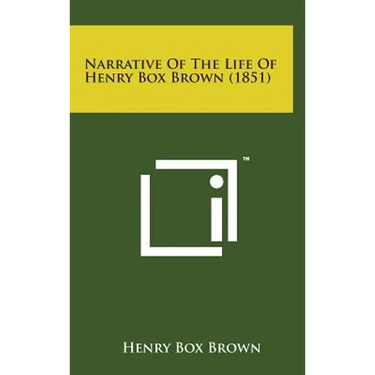 Narrative of the Life of Henry Box Brown (1851)