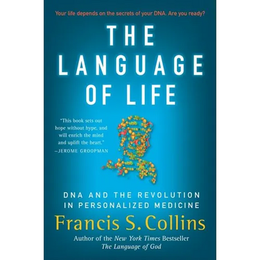 The Language of Life: DNA and the Revolution in Personalized Medicine