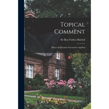 Topical Comment; Essays in Dynamic Economics Applied