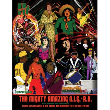 The Mighty Amazing N.I.G.-R.A.: A Comic Art Almanac of Black, Brown and Indigenous Folklore & Legends