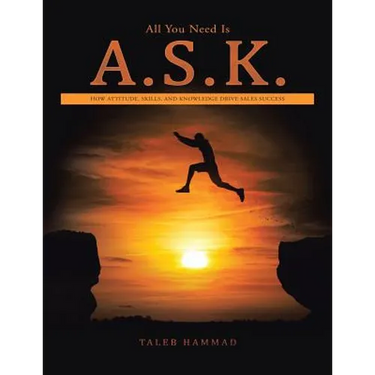 All You Need Is A.S.K.: How Attitude, Skills, and Knowledge Drive Sales Success