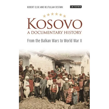 Kosovo, a Documentary History: From the Balkan Wars to World War II