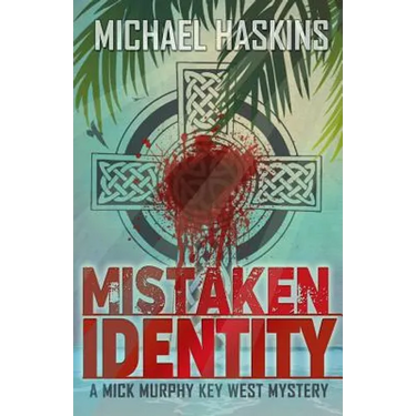 Mistaken Identity: A Mick Murphy Key West Mystery