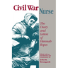 Civil War Nurse: The Diary and Letters Hannah Ropes