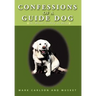 Confessions of a Guide Dog: The Blonde Leading the Blind