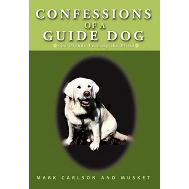 Confessions of a Guide Dog: The Blonde Leading the Blind