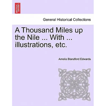 A Thousand Miles Up the Nile ... with ... Illustrations, Etc.