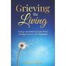 Grieving the Living: Coping with Grief and Loss While Loving Someone with Dementia