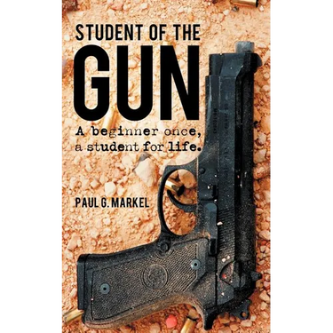 Student of the Gun: A Beginner Once, a Student for Life.