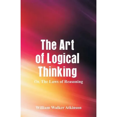 The Art of Logical Thinking: The Laws of Reasoning
