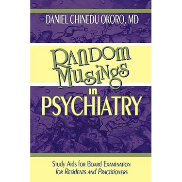 Random Musings in Psychiatry: Study Aids for Board Examination for Residents and Practitioners