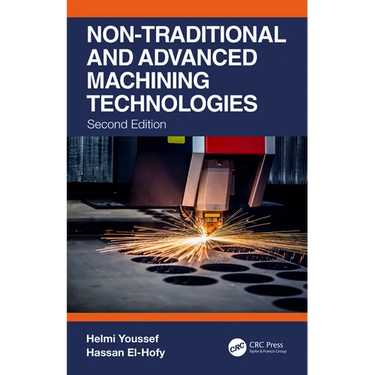 Non-Traditional and Advanced Machining Technologies