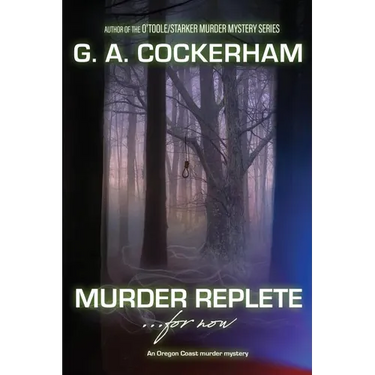 MURDER REPLETE...for now: An Oregon Coast murder mystery