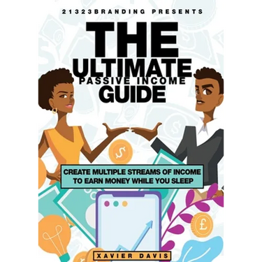 The Ultimate Passive Income Guide: Create Multiple Streams of Income to Earn Money While You Sleep
