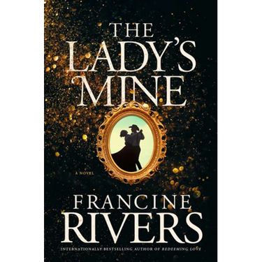 The Lady's Mine: A Lighthearted Christian Romance Novel Set in the Wake of California's Gold Rush