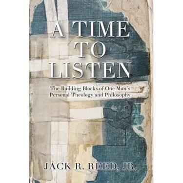 A Time To Listen: The Building Blocks of One Man's Personal Theology and Philosophy