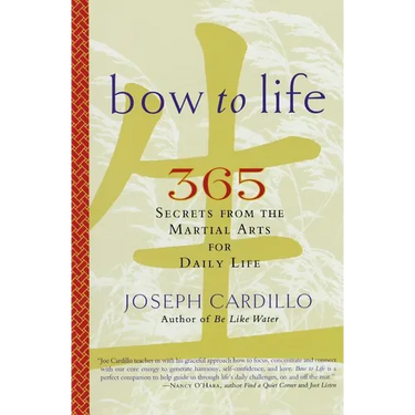 Bow to Life: 365 Secrets from the Martial Arts for Daily Life