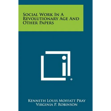 Social Work in a Revolutionary Age and Other Papers