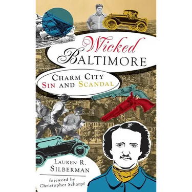 Wicked Baltimore: Charm City Sin and Scandal