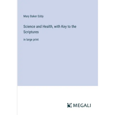 Science and Health, with Key to the Scriptures: in large print