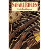Safari Rifles: Doubles, Magazine Rifles, and Cartridges for African Hunting