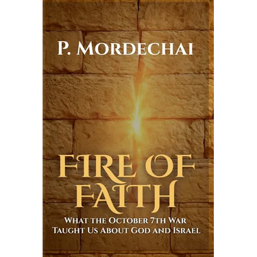 Fire of Faith: What the October 7th War Taught Us About God and Israel