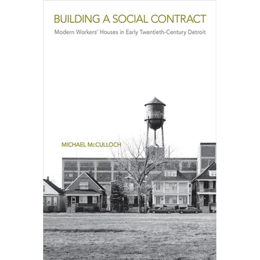 Building a Social Contract: Modern Workers' Houses in Early-Twentieth Century Detroit