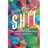 Write Some Cool Sh!t: 366 Prompts to Rekindle Your Creativity