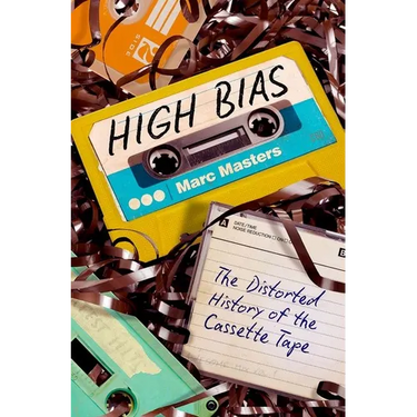 High Bias: The Distorted History of the Cassette Tape