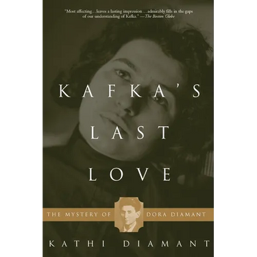 Kafka's Last Love: The Mystery of Dora Diamant