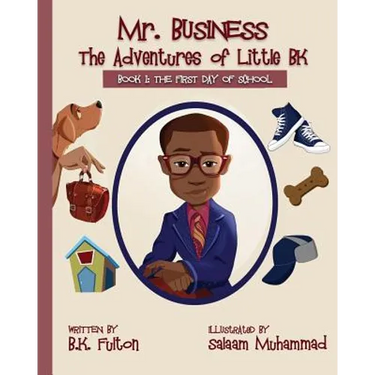 Mr. Business: The Adventures of Little BK: Book 1: The First Day of School