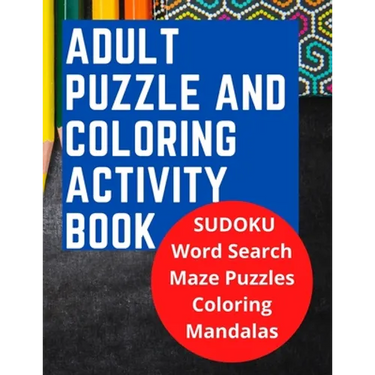 Adult Puzzle and Coloring Activity Book: SUDOKU, Word Search, and Maze Puzzles, and Includes Adult Stress Relieving Coloring Mandalas, LARGE PRINT, Bu