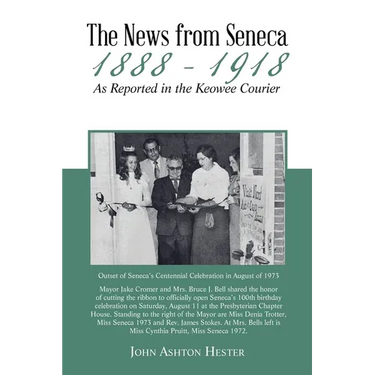 The News from Seneca - 1888 - 1918 - as Reported in the Keowee Courier