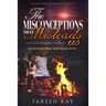 The Misconceptions That Mislead Us: Questioning what was taught to us