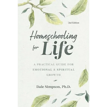 Homeschooling for Life: A Practical Guide for Emotional and Spiritual Growth