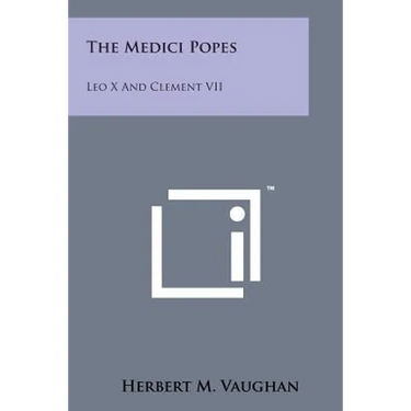 The Medici Popes: Leo X and Clement VII