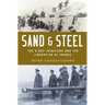 Sand and Steel: The D-Day Invasion and the Liberation of France