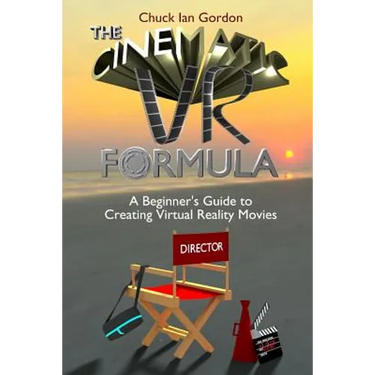 The Cinematic VR Formula: A Beginner's Guide to Creating Virtual Reality Movies