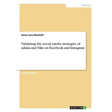 Validating the social media strategies of adidas and Nike on Facebook and Instagram