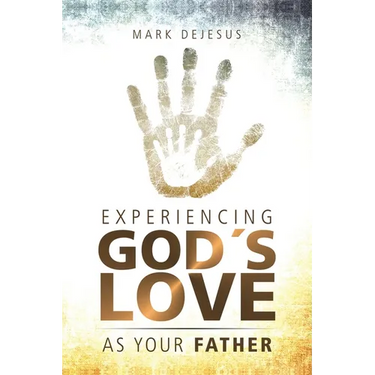 Experiencing God's Love as Your Father