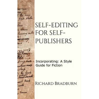 Self-editing for Self-publishers: Incorporating: A Style Guide for Fiction