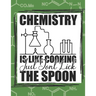 Chemistry Is Like Cooking Just Don't Lick The Spoon: chemistry science chem lab coloring book