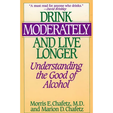 Drink Moderately and Live Longer: Understanding the Good of Alcohol