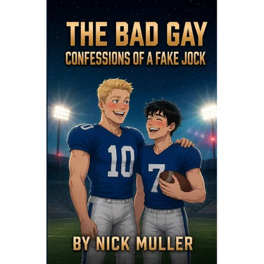The Bad Gay: Confessions of a Fake Jock