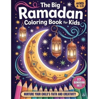 The Big Ramadan Coloring Book For Kids: A Joyful Ramadan Coloring Book Package and a Heartwarming Islamic Book for Children (Ages 6-10)