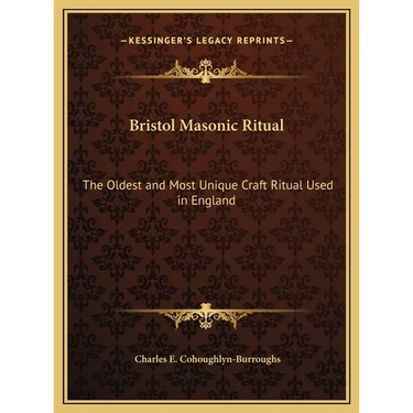 Bristol Masonic Ritual: The Oldest and Most Unique Craft Ritual Used in England